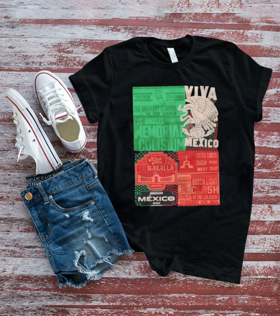 Viva Mexico Los Angeles Memorial Coliseum NASCAR México Series La Batalla Busch Light Clash February 4th T-Shirt