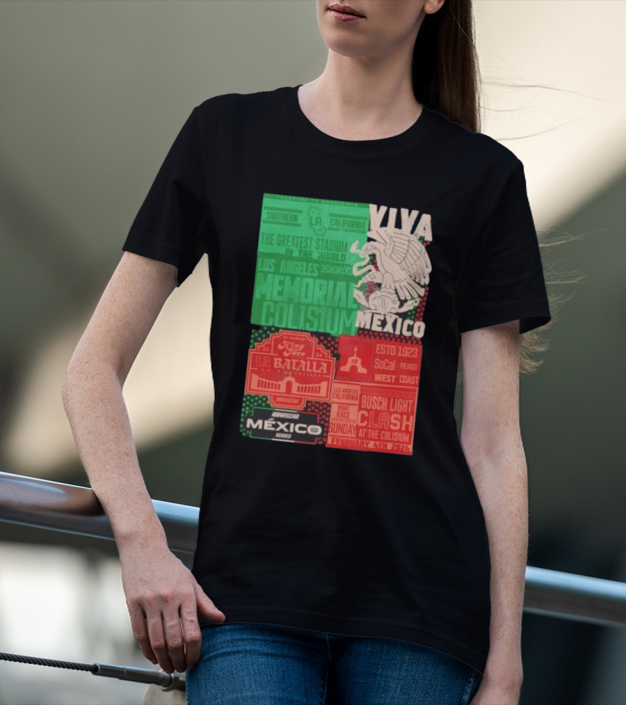 Viva Mexico Los Angeles Memorial Coliseum NASCAR México Series La Batalla Busch Light Clash February 4th T-Shirt