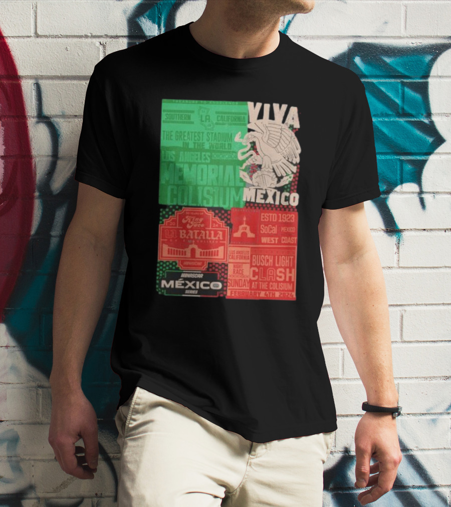 Viva Mexico Los Angeles Memorial Coliseum NASCAR México Series La Batalla Busch Light Clash February 4th T-Shirt