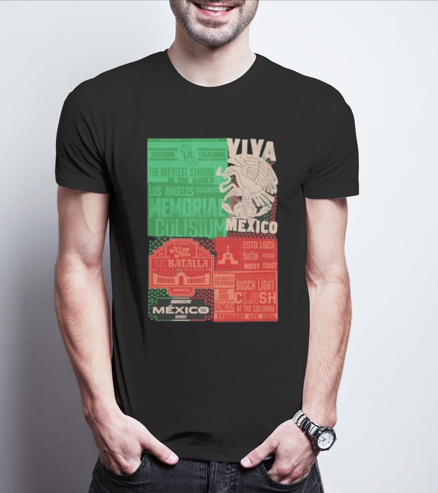 Viva Mexico Los Angeles Memorial Coliseum NASCAR México Series La Batalla Busch Light Clash February 4th T-Shirt