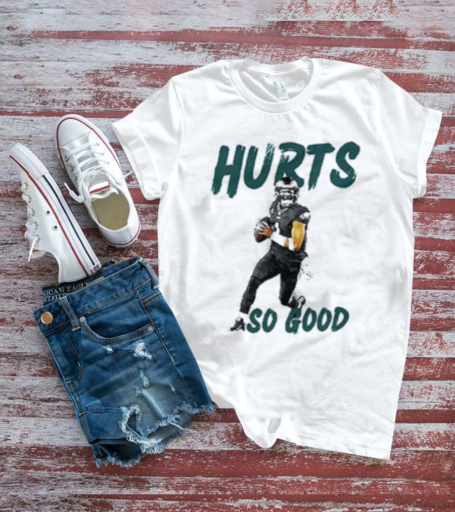 Eagles Hurts So Good Football Player Quarterback T-Shirt