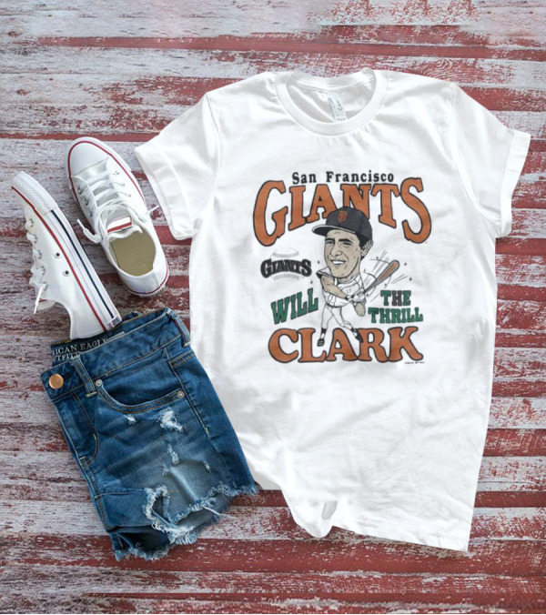 GIANTS SAN FRANCISCO WILL THE THRILL CLARK T-Shirt
