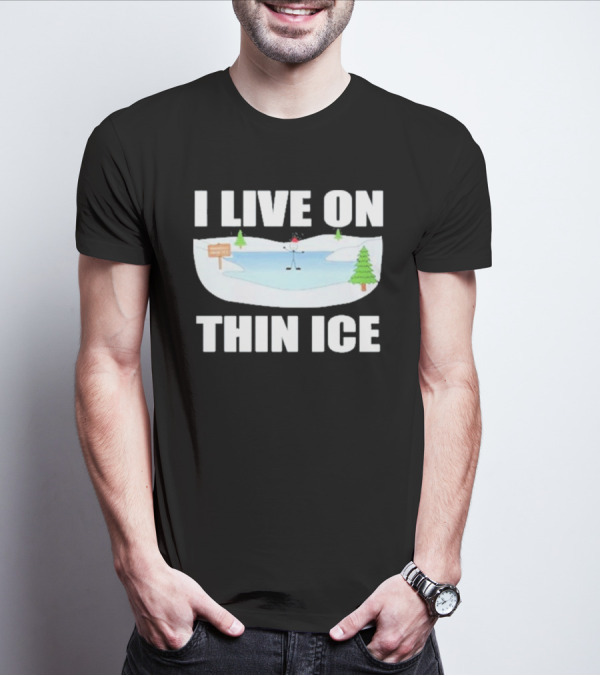Summerhays Bros I Live On Thin Ice Frozen Pond Humor T-Shirt
