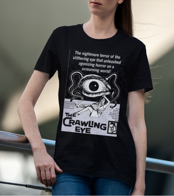 The Nightmare Terror Of The Crawling Eye Agonizing Horror On A Screaming World T-Shirt