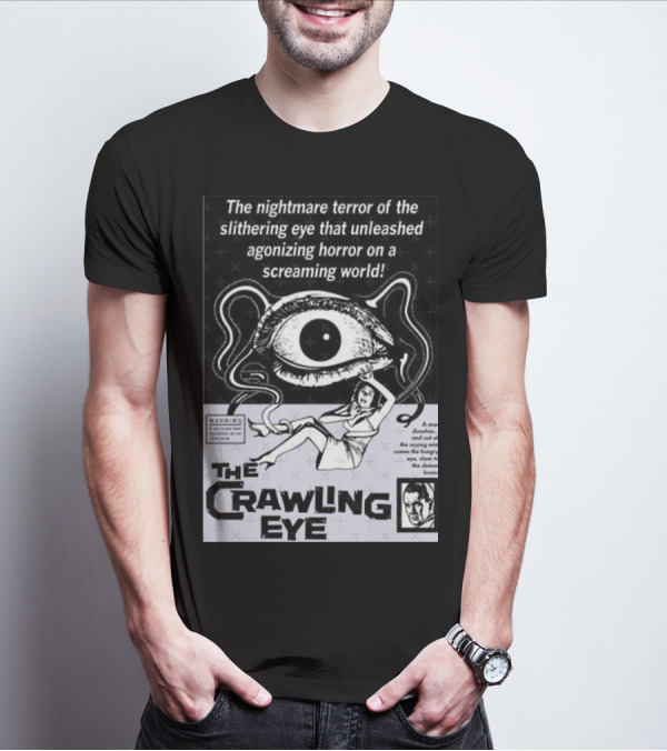 The Nightmare Terror Of The Crawling Eye Agonizing Horror On A Screaming World T-Shirt