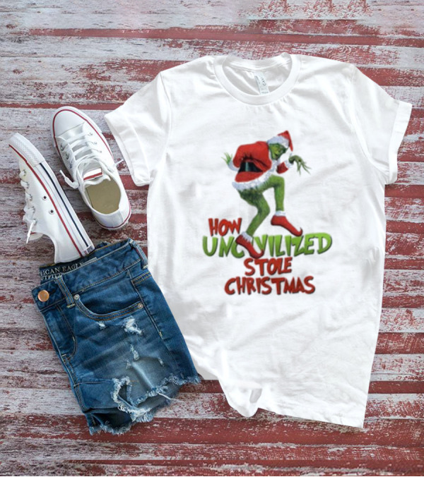 How Uncivilized Stole Christmas Grinch T-Shirt