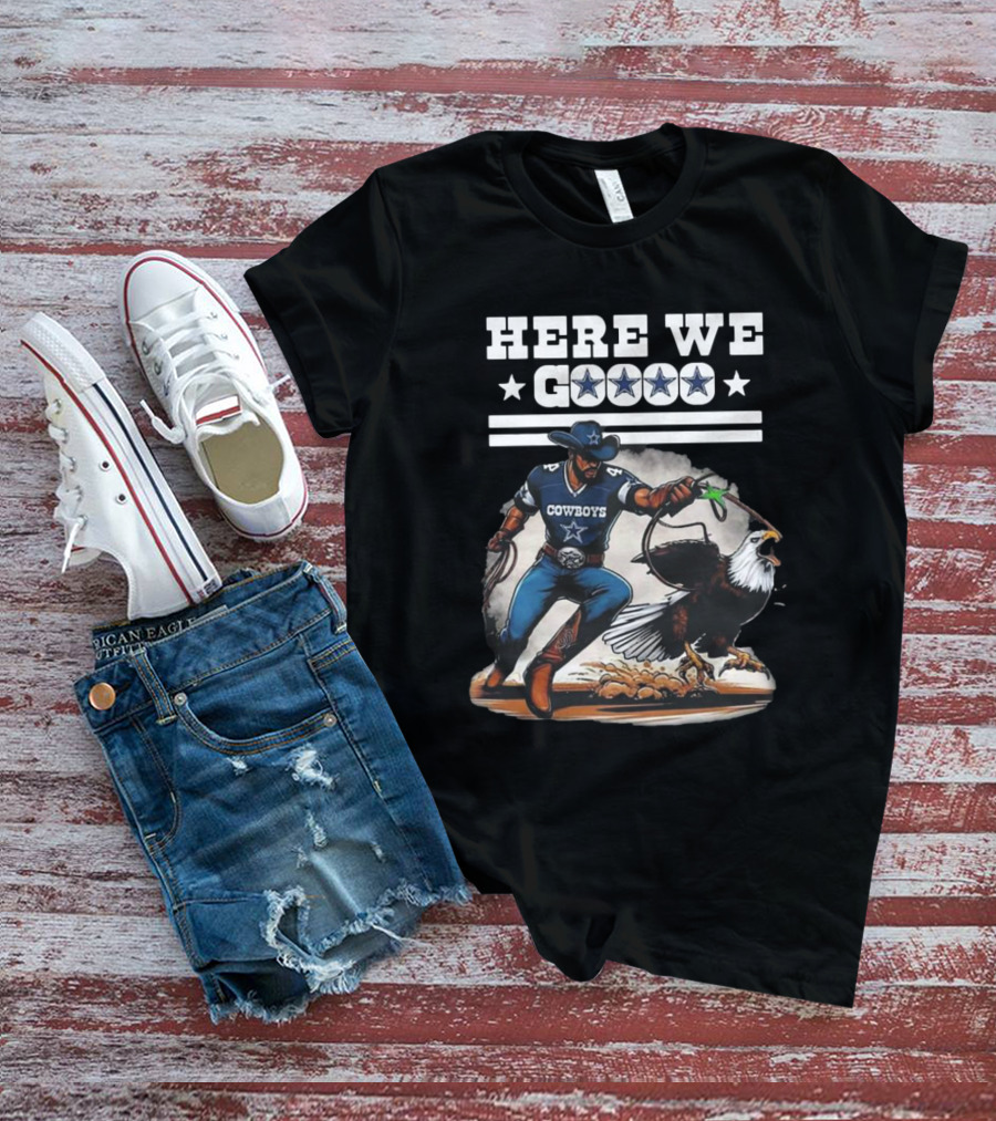 Cowboys Here We Go Dallas Win Over Eagles T-Shirt