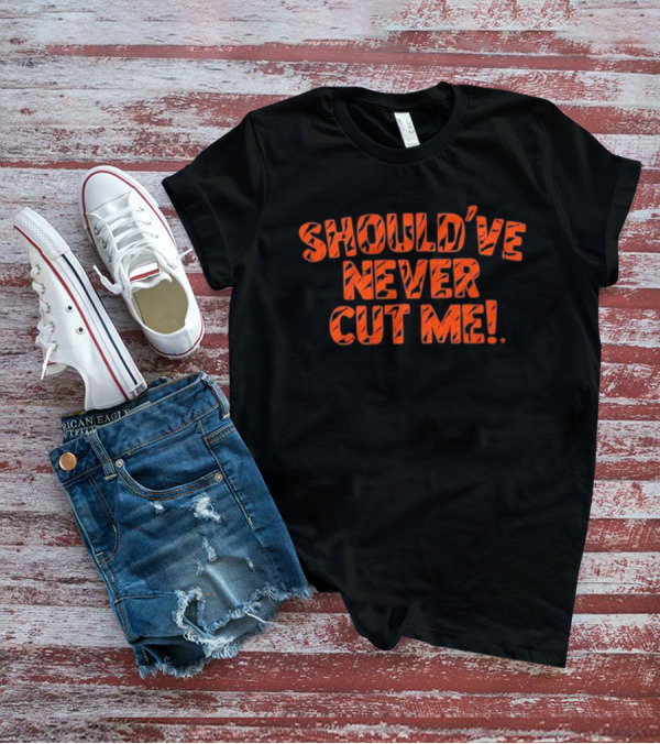 Should’ve Never Cut Me Tiger Stripes T-Shirt