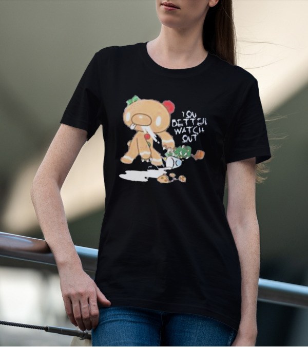 YOU BETTER WATCH OUT GLOOMY BEAR GINGERBREAD COOKIE T-Shirt