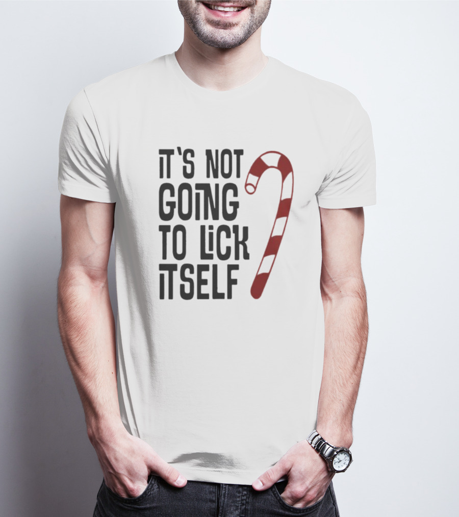 It's Not Going To Lick Itself Candy Cane Banter T-Shirt