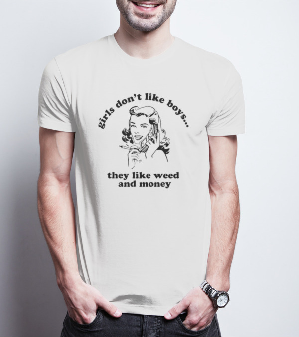 Girls Don’t Like Boys They Like Weed And Money Retro Comic Style Lady T-Shirt