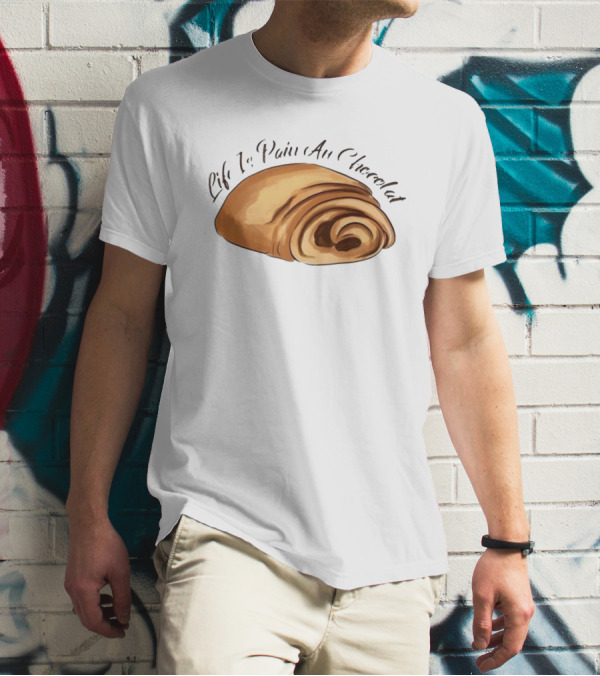 Quality Life Is Pain Au Chocolat French Pastry T-Shirt