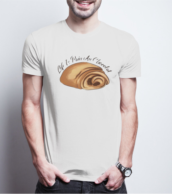 Quality Life Is Pain Au Chocolat French Pastry T-Shirt
