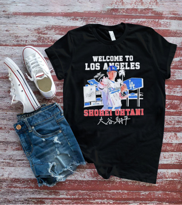 Welcome To Los Angeles Shohei Ohtani LA Dodgers Signature T-Shirt