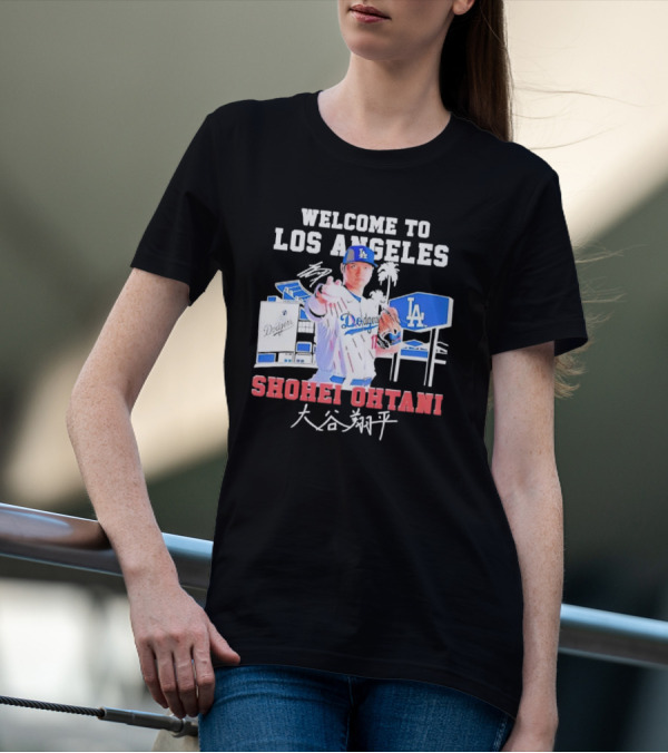 Welcome To Los Angeles Shohei Ohtani LA Dodgers Signature T-Shirt