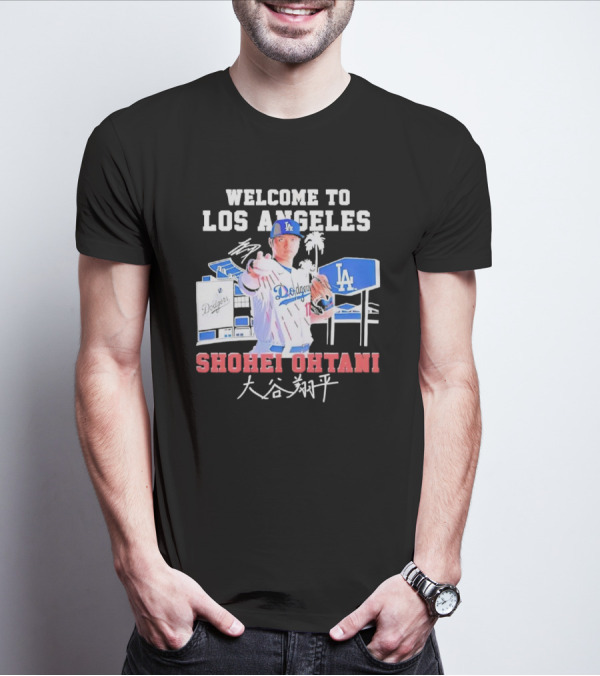 Welcome To Los Angeles Shohei Ohtani LA Dodgers Signature T-Shirt