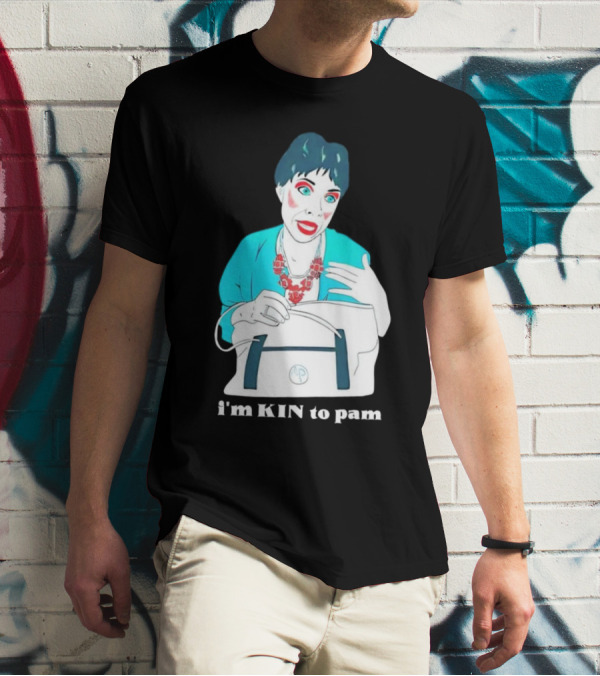 I'm KIN To Pam Quality Andi Marie Tillman Aunt Pam T-Shirt