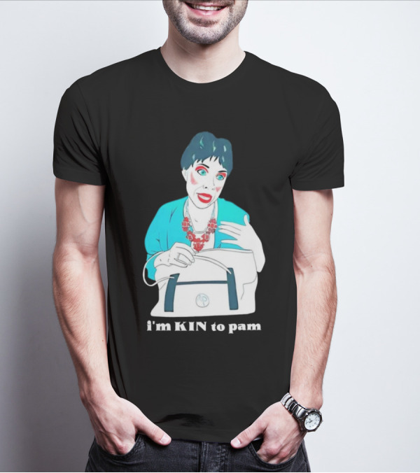 I'm KIN To Pam Quality Andi Marie Tillman Aunt Pam T-Shirt