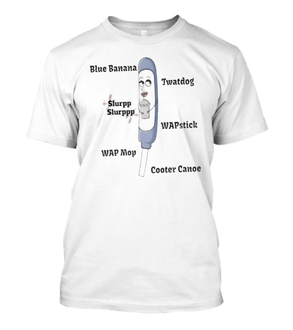 Blue Banana Twatdog WAPstick Slurpp Slurppp WAP Mop Cooter Canoe T-Shirt