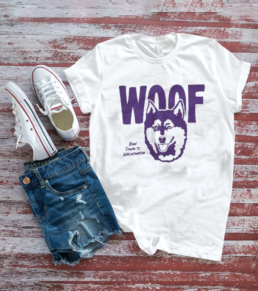 Washington Huskies Woof Bow Down To Washington T-Shirt