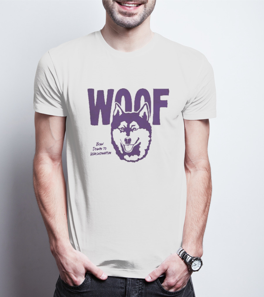 Washington Huskies Woof Bow Down To Washington T-Shirt