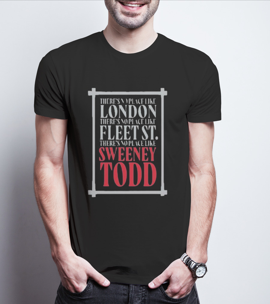 There's No Place Like London Fleet Street Sweeney Todd T-Shirt