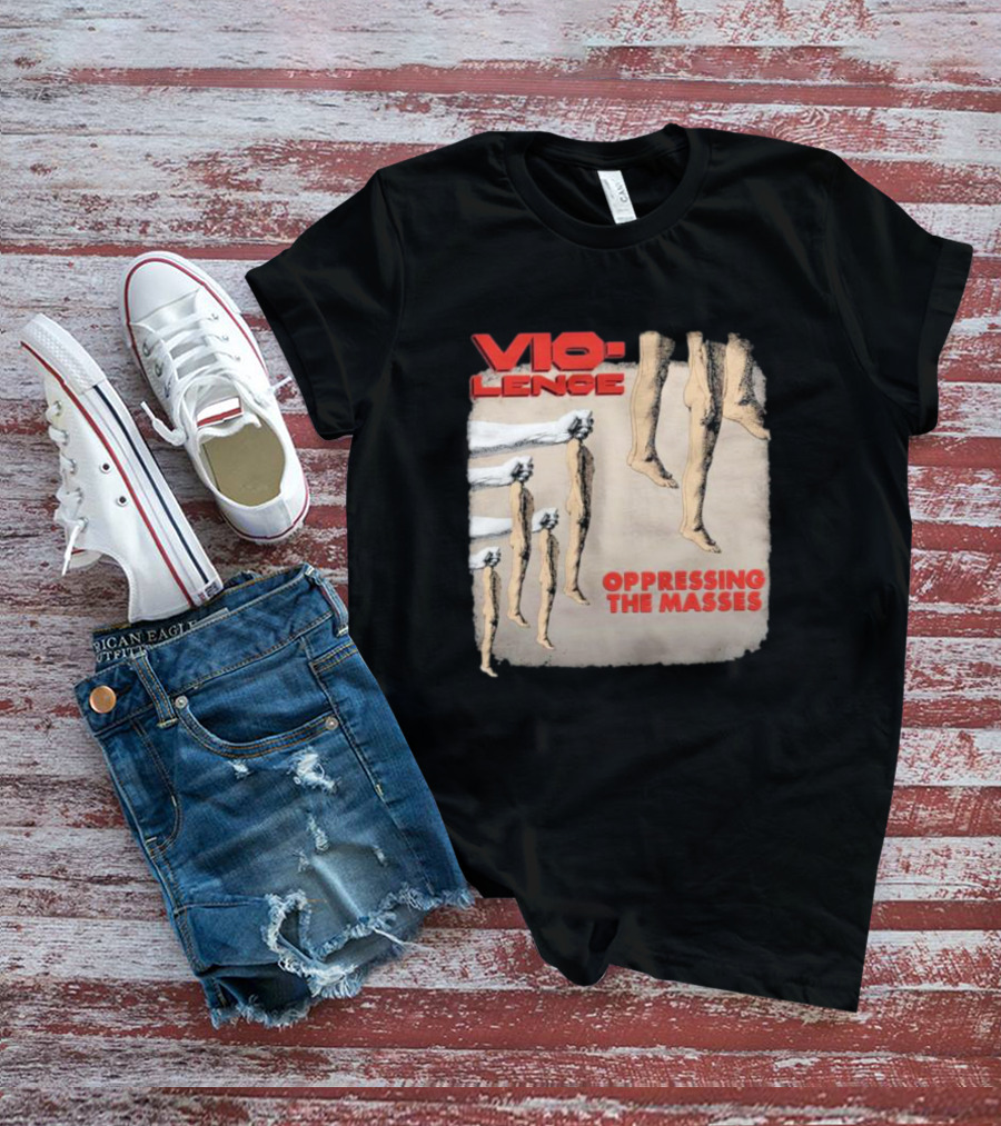Vio-lence Oppressing The Masses Album Cover Bare Legs Silhouette And Fists T-Shirt
