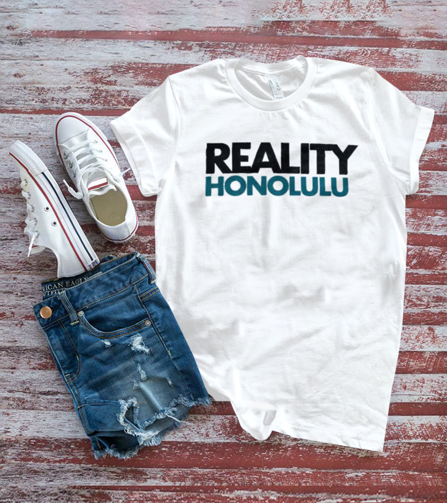 Reality Honolulu Hawaii America T-Shirt
