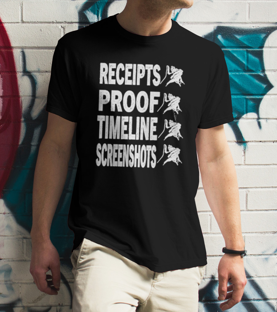 Receipts Proof Timeline Screenshots Clapback Hand Gesture T-Shirt
