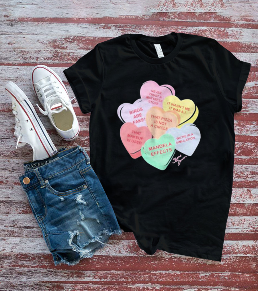 Shane Dawson Podcast Conspiracy Candy Heart Mandela Effects Never Trust A Mattress Store Birds Are Fake That Makeup Is Used T-Shirt
