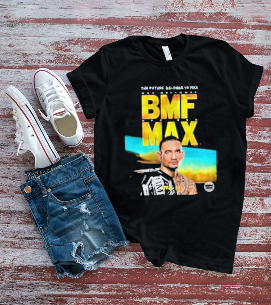 The Future Belongs To BMF Max Holloway T-Shirt