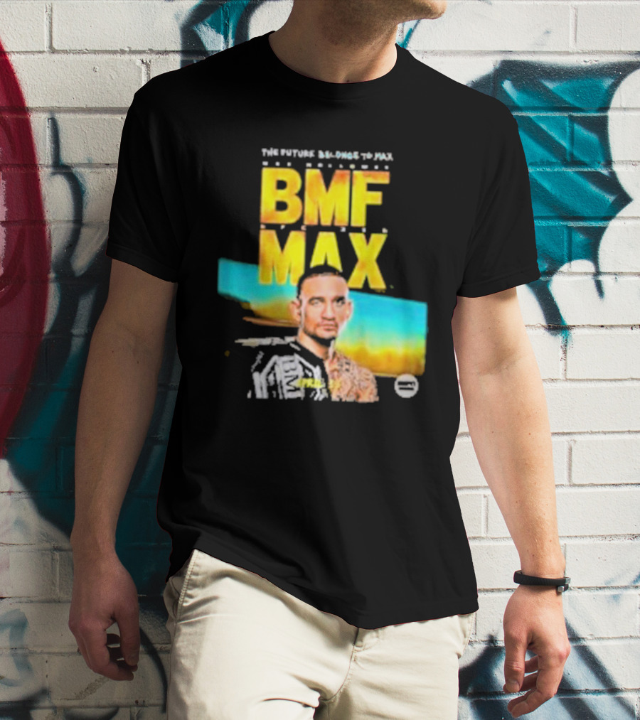 The Future Belongs To BMF Max Holloway T-Shirt