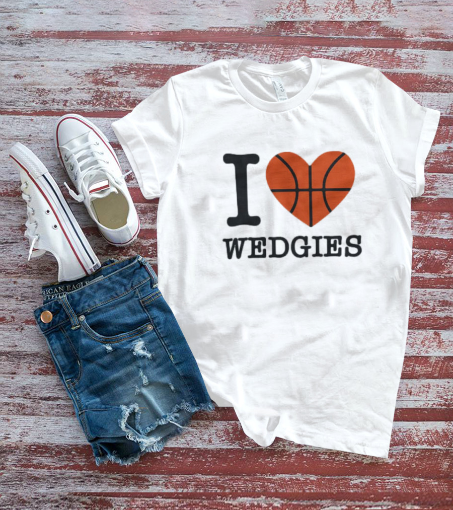 I Love Wedgies Basketball Heart Design T-Shirt