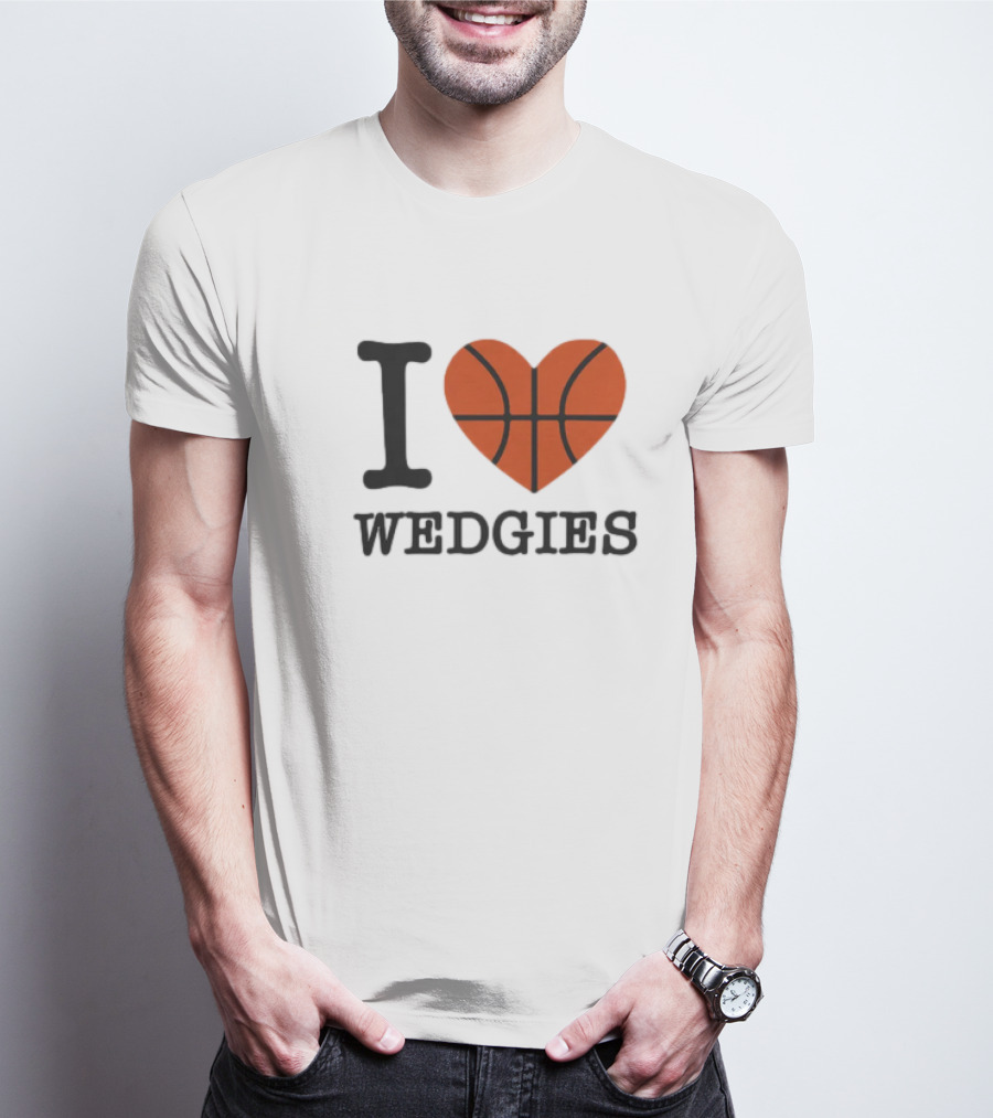 I Love Wedgies Basketball Heart Design T-Shirt