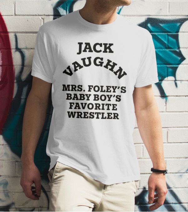 Jack Vaughn Mrs. Foley's Baby Boy's Favorite Wrestler T-Shirt