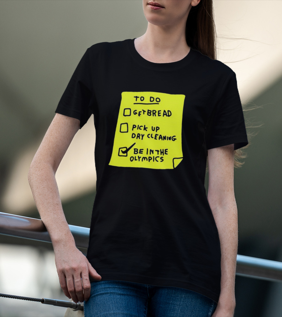 Zoebread To Do List Get Bread Pick Up Dry Cleaning Be In The Olympics Yellow Note T-Shirt