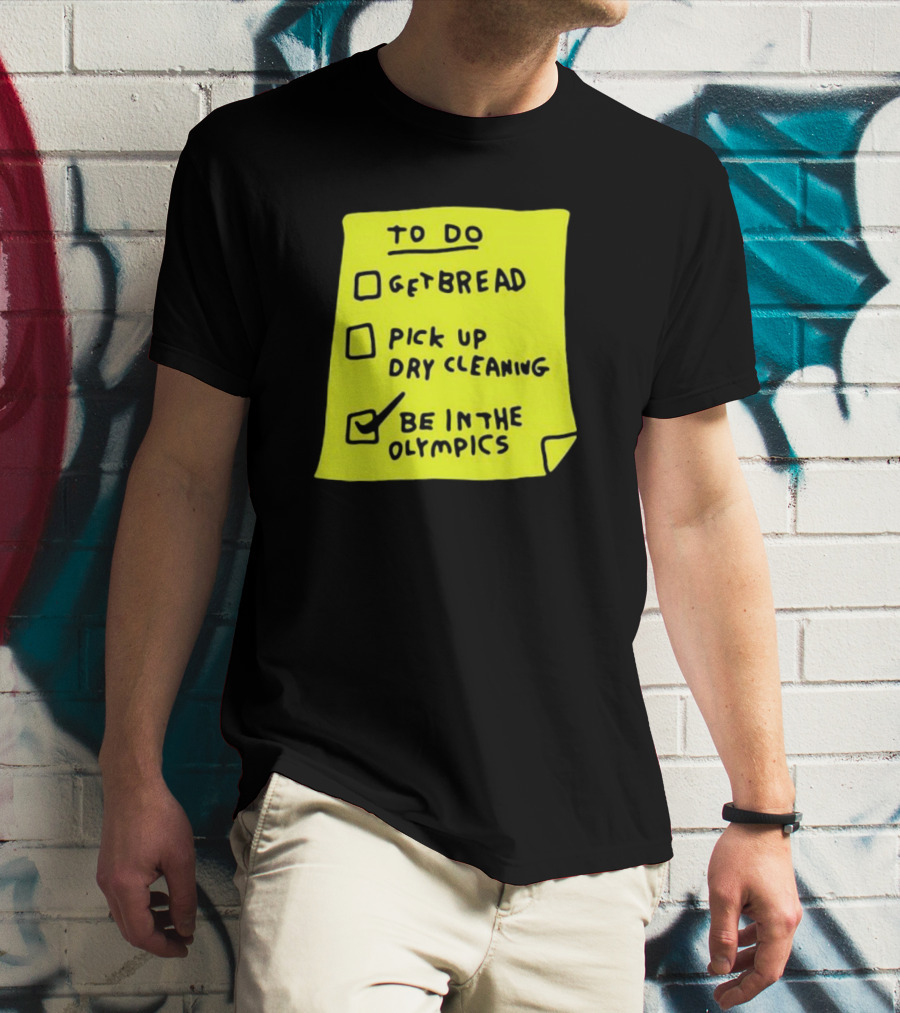 Zoebread To Do List Get Bread Pick Up Dry Cleaning Be In The Olympics Yellow Note T-Shirt