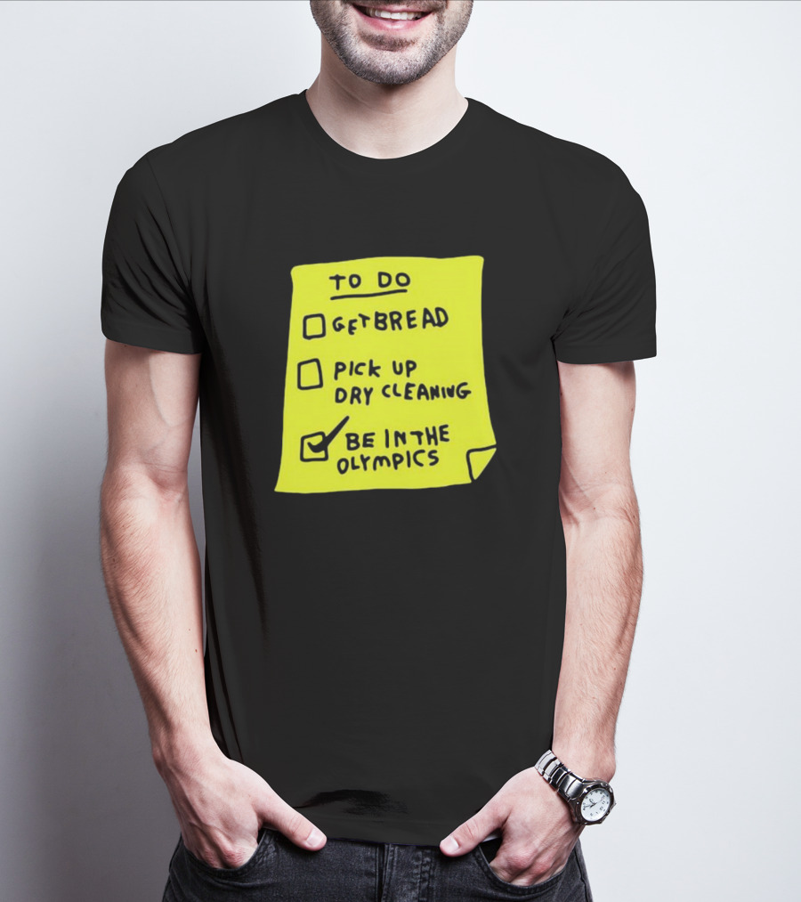 Zoebread To Do List Get Bread Pick Up Dry Cleaning Be In The Olympics Yellow Note T-Shirt