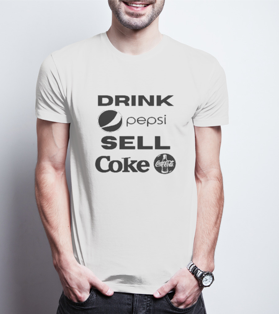 Drink Pepsi Sell Coke Pepsi Coca Cola T-Shirt