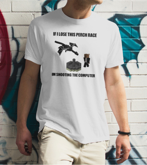 If I Lose This Perch Race I'm Shooting The Computer Minecraft Ender Dragon Pixel T-Shirt