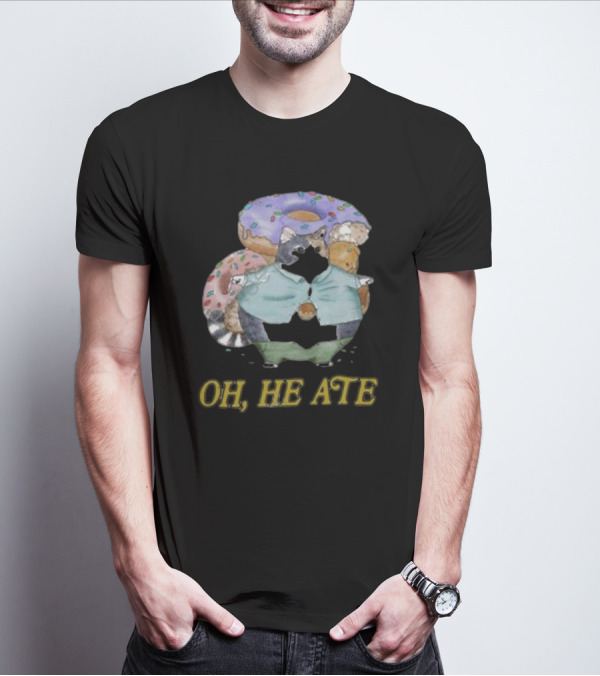 Oh, He Ate Raccoon With Donuts T-Shirt