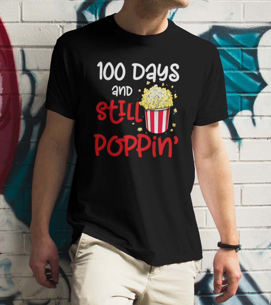 100 Days And Still Poppin' Popcorn Fun T-Shirt