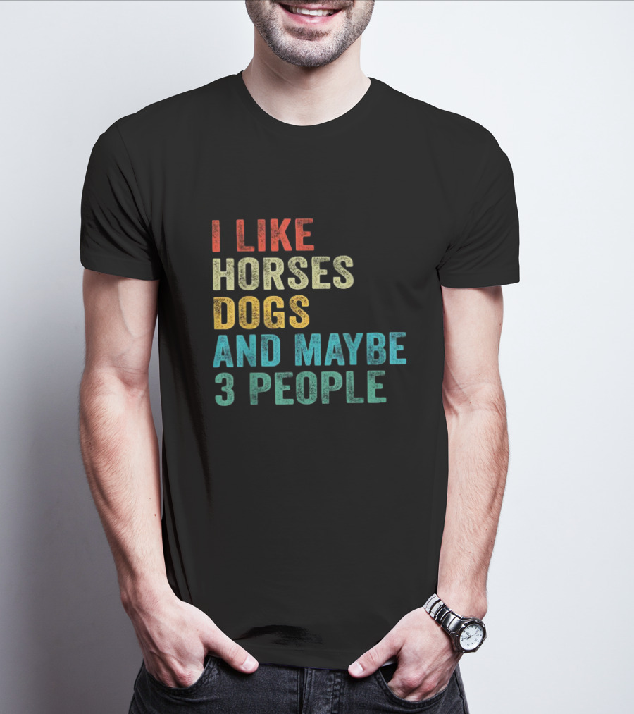 I Like Horses Dogs And Maybe 3 People Horse Rider T-Shirt