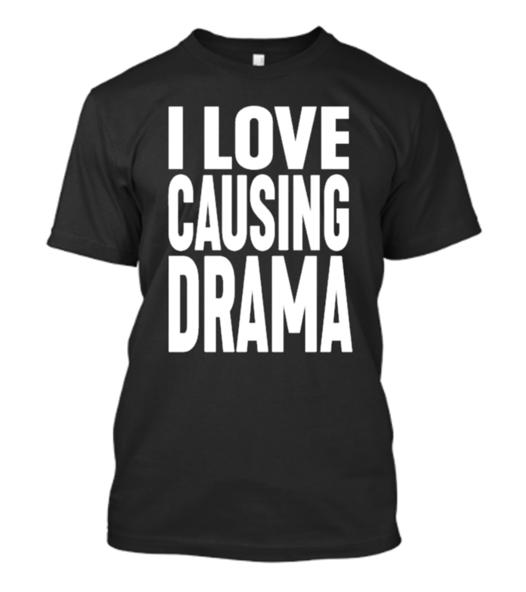I Love Causing Drama Shirt Worn By Jake Clark T-Shirt