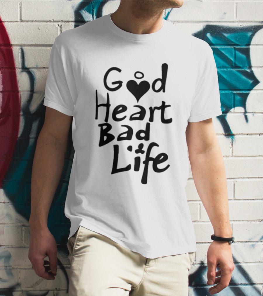 Good Heart Bad Life Text With Heart T-Shirt