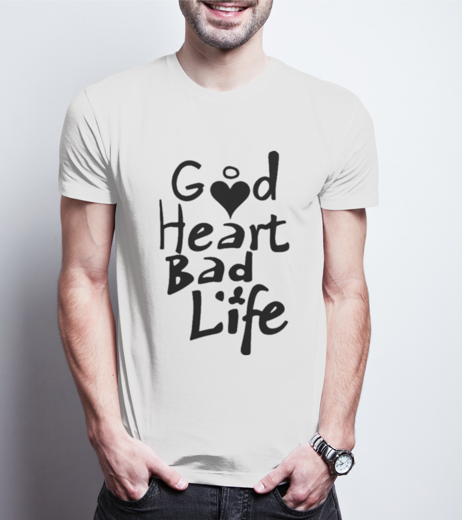 Good Heart Bad Life Text With Heart T-Shirt