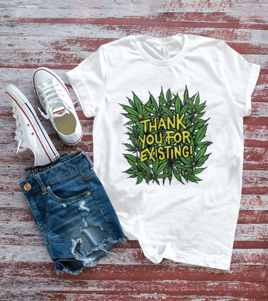 Thank You For Existing Earth Day Cannabis Leaves T-Shirt