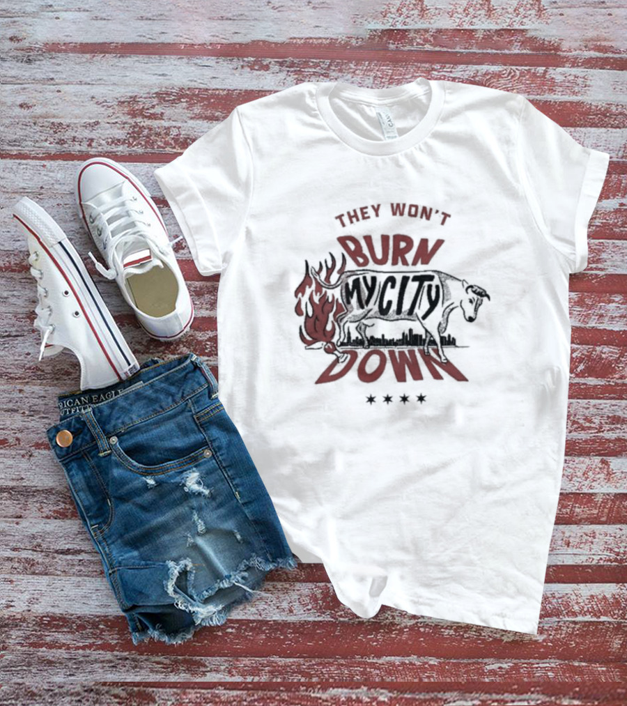 They Won't Burn My City Down Bull And Flames Skyline T-Shirt