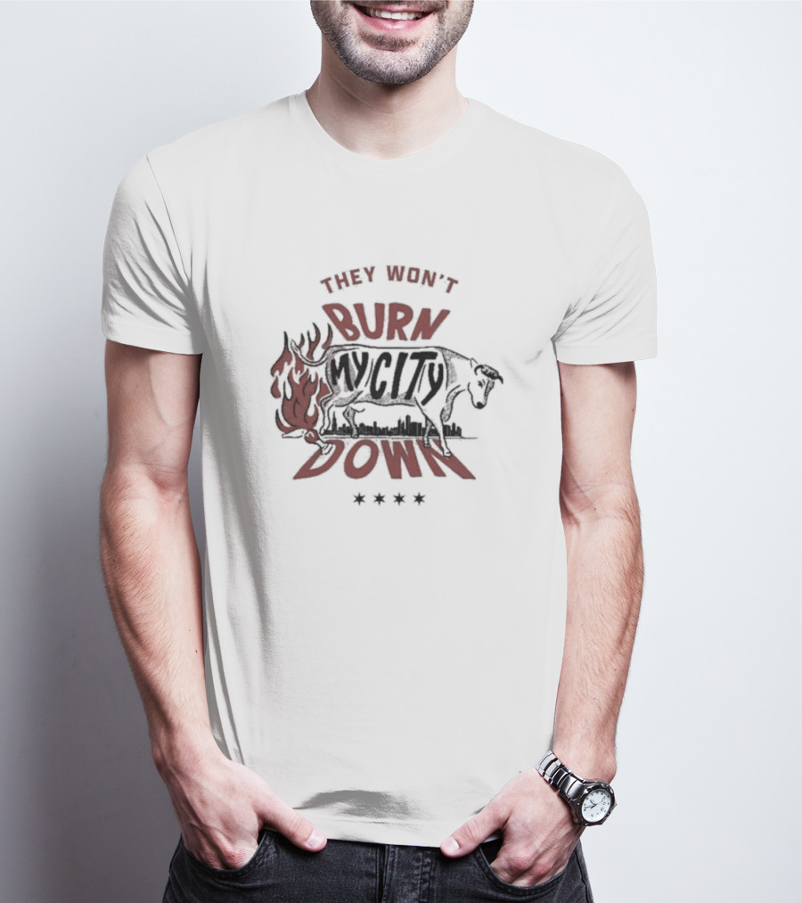They Won't Burn My City Down Bull And Flames Skyline T-Shirt