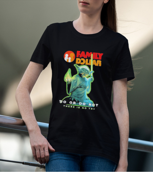 Family Dollar Yoda Star Wars Do Or Do Not There Is No Try T-Shirt
